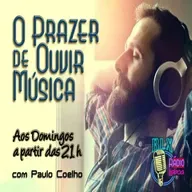 O Prazer de Ouvir Música - Programa 171 - Paulo Coelho