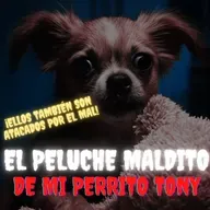 EL PELUCHE MALDITO DE MI PERRITO TONY (Y 2 HISTORIAS MÁS)- RELATO de TERROR #Paranormal