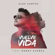 Alex Campos ft. Danay Suarez - Vuelve Vida