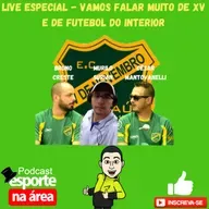 LIVE ESPECIAL | XV DE JAÚ E FUTEBOL DO INTERIOR