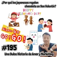 #195 | ¿Por qué las japonesas regalan chocolate en San Valentín? Una Dulce Historia de Amor y Marketing