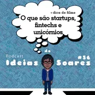 #56 O que são startups, fintechs e unicórnios?