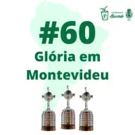 Bombeirinho #60: Glória em Montevideu