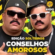 CONSELHOS AMOROSOS DOS SOLTEIROS - Podpah #490