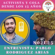 S02E25 Activista y Cola desde los 15 Años. Entrevista a Pablo Rodriguez Arias