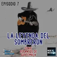 La Leyenda del Sombrerón - Episodio # 07