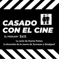 Casado Con El Cine 3x11. La serie de Harry Potter, la duración de lo nuevo de Scorsese y Deadpool 3