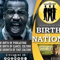 THE MALE REVIEW Podcast - The Birth of a Nation