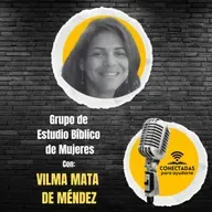 Grupo de Estudio Bíblico de Mujeres con Vilma Mata de Méndez