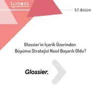 57. Bölüm - Glossier'in İçerik Üzerinden Büyüme Stratejisi Nasıl Başarılı Oldu?