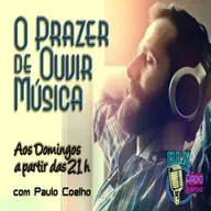 O Prazer de Ouvir Música - Programa 170 - Paulo Coelho