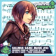 Galinha Game Music #03: Musique Pour La Tristesse De Xion (Kingdom Hearts) - Yoko Shimomura