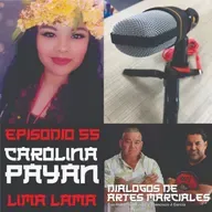 Episodio 55 Carolina Payan - Lima Lama - Chiapas