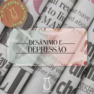 Evangelho na Vida Real: Desânimo e Depressão