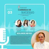 Carreiras de Sucesso - Ep3 (temp 7) - SOLANGE NEVES
