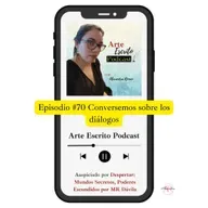 Arte Escrito Podcast: Episodio #70 Conversemos sobre los diálogos