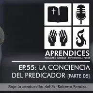 EP.55 La Conciencia del Predicador (Parte 5 – Romanos 14:21-23)