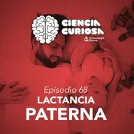 Ep. 68 - Lactancia Paterna