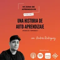 T3 EP28 Una historia de auto-aprendizaje con Andrés Rodriguez