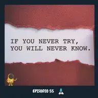 EP. 55 | Cómo Mejorar tus Resultados a partir de la Experimentación (TESTEAR!!)