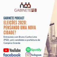 Gabinete Podcast: Eleições 2020 - Entrevista com o Pré-Candidato Bruno Cunha Lima