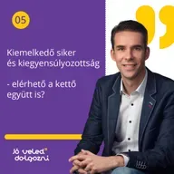 Kiemelkedő siker és kiegyensúlyozottság - elérhető a kettő együtt is?