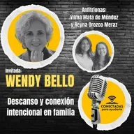 Descanso y conexión intencional en familia con: Wendy Bello, Vilma Mata y Reyna Orozco Meraz