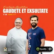 [#10] VideoCAST - Exortação Apostólica "Gaudete et Exultate"