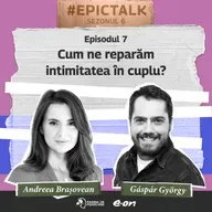 sezon 6, ep. 7: Cum ne reparăm intimitatea în cuplu?