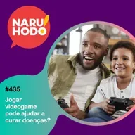 Naruhodo #435 - Jogar videogame pode ajudar a curar doenças?