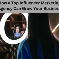 How a Top Influencer Marketing Agency Can Grow Your Business?