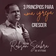 3 Princípios Para A Igreja Crescer • Pr. Robson Seabra • 21DEZ2022 • Atitude Campos