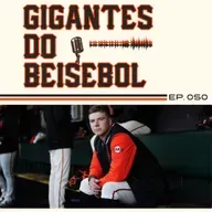 Gigantes do Beisebol #050 - Como será o futuro em San Francisco?