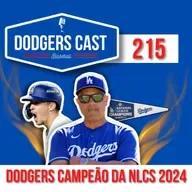 DODGERS CAST – EP 215 – DODGERS CAMPEÃO DA NATIONAL LEAGUE 2024