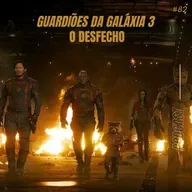 #82 Guardiões da Galaxia 3 - O Desfecho