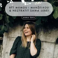 #27 Být mámou i manželkou & neztratit sama sebe - Anna Édes