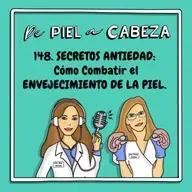 148. SECRETOS ANTIEDAD: Cómo Combatir el ENVEJECIMIENTO DE LA PIEL con Elena Hernández