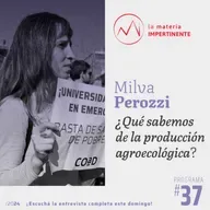 ⁠#Agroecología | Entrevista a Milva Perozzi