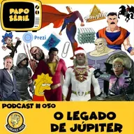 PODCAST # 050 - O LEGADO DE JÚPITER