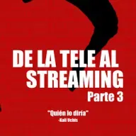 4T E4 De la Tele al Streaming Parte 3