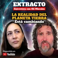 LA REALIDAD DEL PLANETA ESTÁ CAMBIANDO | Extracto de Entrevista con Oli Morales