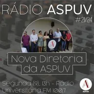 Rádio ASPUV #21/24 | Nova Diretoria ASPUV