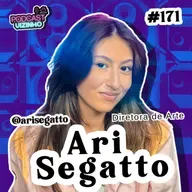 ARI SEGATTO (DIRETORA DE ARTE) - Podcast Vizinho #171