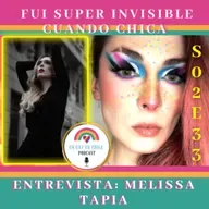 S02E33 Fui Súper Invisible Cuando Chica. Entrevista a Melissa Tapia