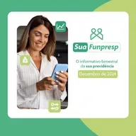 Sua Funpresp - Dezembro/2024 - O boletim bimestral do Servidor Público Federal
