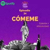 Episodio 34 - Cómeme (Comida y sexualidad)