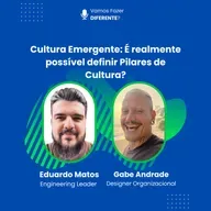 Ep. 84 - Cultura Emergente: É realmente possível definir pilares de cultura?