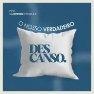 #151 O nosso verdadeiro descanso - Guilherme Henrique