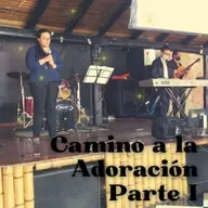 Camino a la Adoración I Parte
