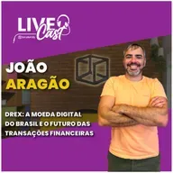 DREX: a moeda digital do Brasil e o futuro das transações financeiras | LiveCast#131